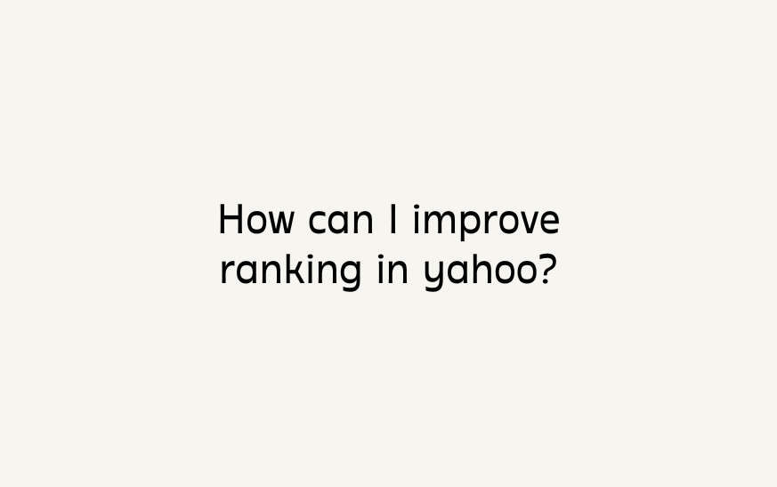 How can I improve ranking in yahoo?