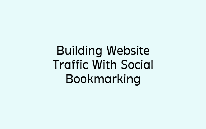 Building Website Traffic With Social Bookmarking