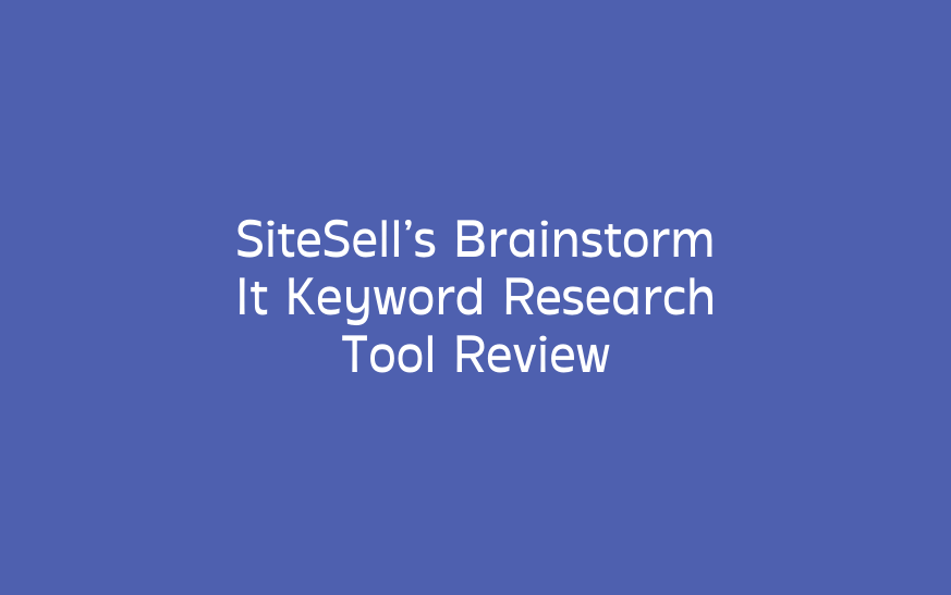 SiteSell’s Brainstorm It Keyword Research Tool Review
