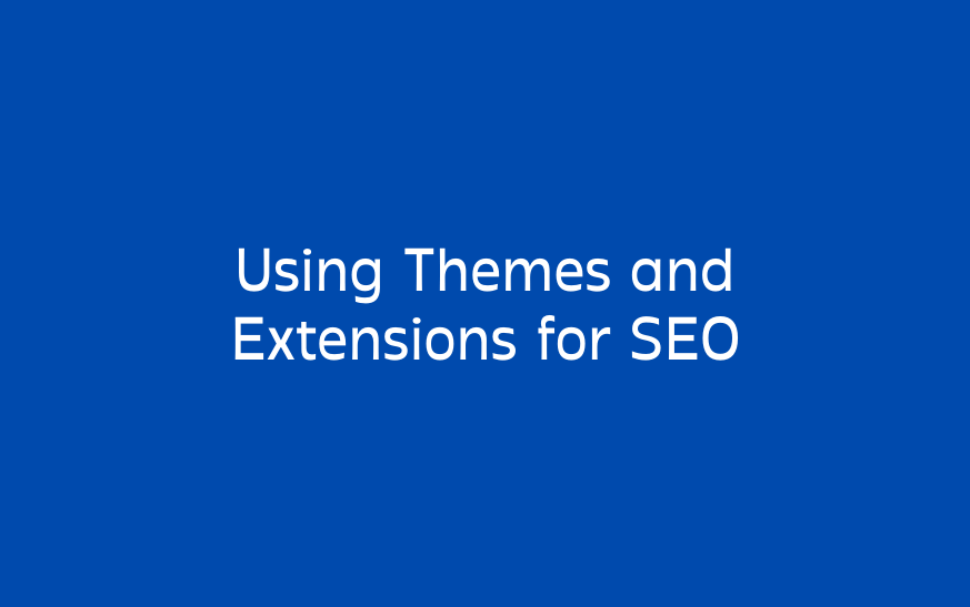 Using Themes and Extensions for SEO